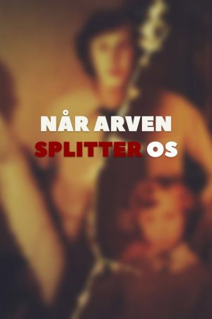 Når arven splitter os (2017) poster