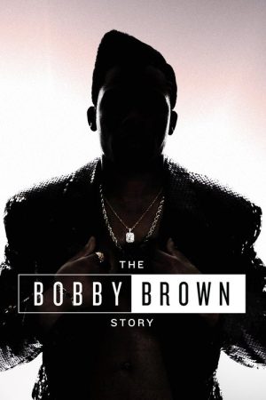 The Bobby Brown Story (2018) poster