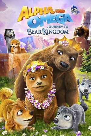 Alpha and Omega: Journey to Bear Kingdom (2017) poster