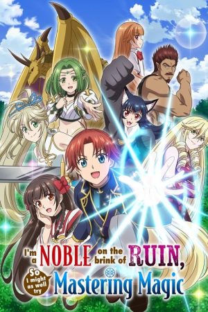 I’m a Noble on the Brink of Ruin, So I Might as Well Try Mastering Magic (2025) poster