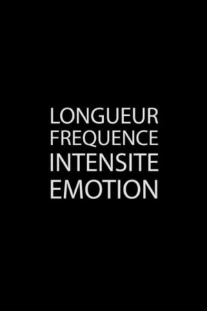 Longueur Fréquence Intensité Émotion (2017) poster