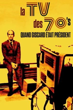 La TV des 70’s : Quand Giscard était président (2022) poster