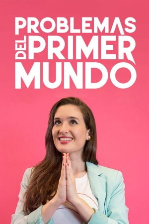Problemas del Primer Mundo (2019) poster