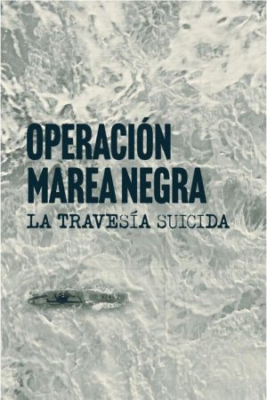 Operación Marea Negra: La travesía suicida (2022) poster