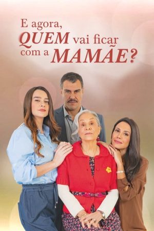 E Agora, Quem Vai Ficar com a Mamãe? (2025) poster