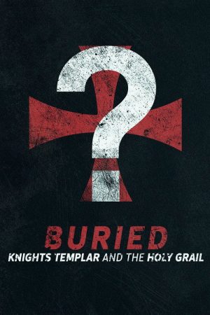 Buried: Knights Templar and the Holy Grail (2018) poster