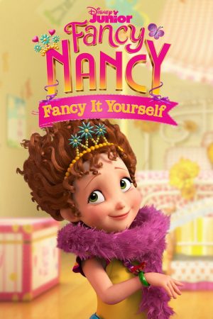 Fancy Nancy: Fancy It Yourself (2019) poster