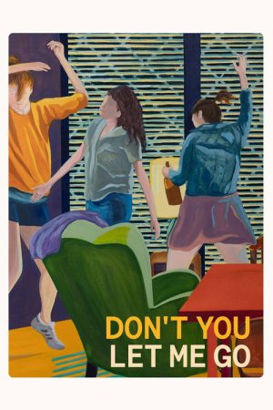 Don’t You Let Me Go (2024) poster