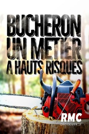 Bûcheron : un métier à hauts risques (2021) poster