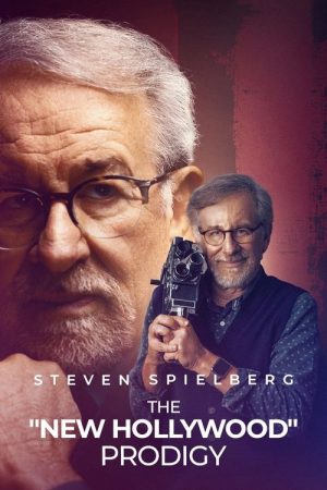 Steven Spielberg, the “New Hollywood” Prodigy (2025) poster
