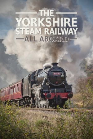 The Yorkshire Steam Railway: All Aboard (2018) poster