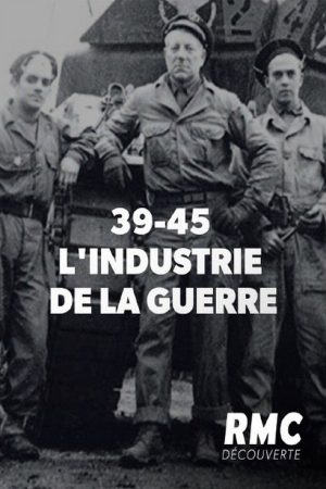 39-45: L’industrie de la guerre (2020) poster