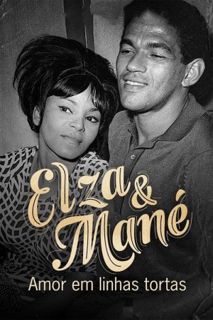 Elza & Mané: Amor em Linhas Tortas (2022) poster