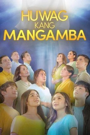 Huwag Kang Mangamba (2021) poster