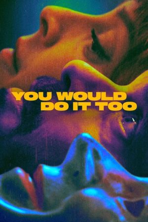 You Would Do It Too (2023) poster
