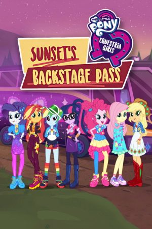 My Little Pony: Equestria Girls – Sunset’s Backstage Pass (2019) poster
