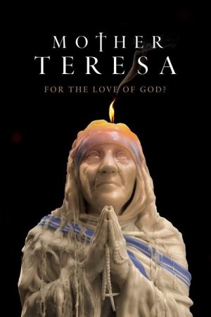 Mother Teresa: For the Love of God? (2022) poster