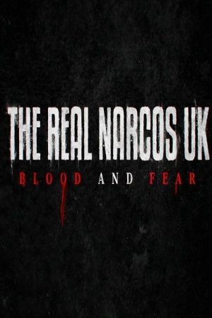 The Real Narcos UK: Blood and Fear (2018) poster