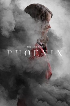 The Making of ‘Phoenix’ (2014) poster