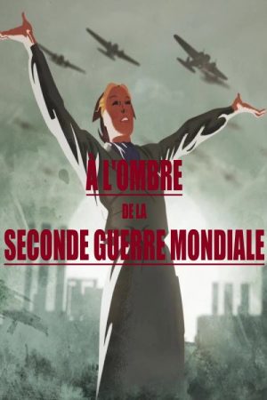 À l’ombre de la Seconde Guerre mondiale (2018) poster