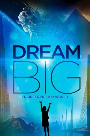 Dream Big: Engineering Our World (2017) poster