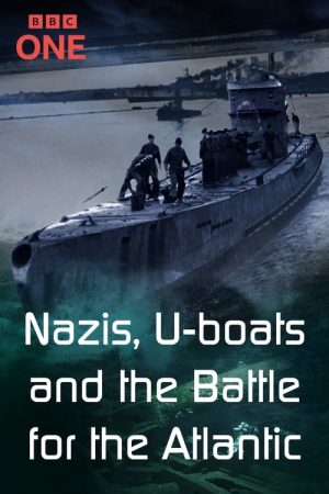 Nazis, U-boats and the Battle for the Atlantic (2025) poster