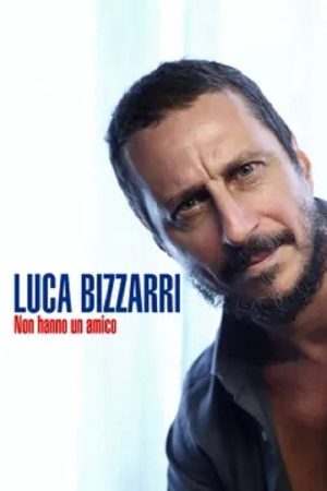 Luca Bizzarri – Non hanno un amico (2025) poster