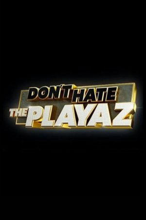 Don’t Hate the Playaz (2018) poster