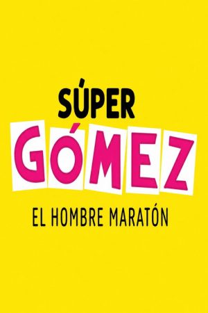 Súper Gómez El hombre Maratón (2026) poster