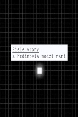 Biele vrany a hrdinovia medzi nami (2018) poster