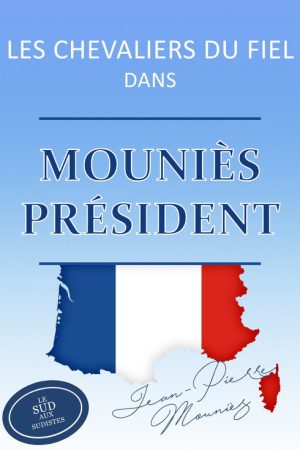Les Chevaliers du Fiel – Mouniès président ! (2017) poster