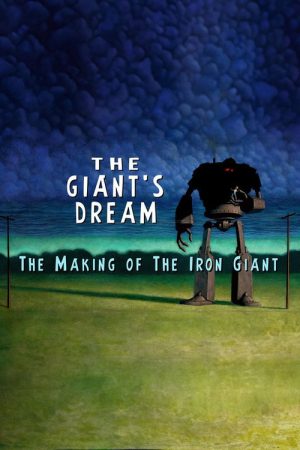 The Giant’s Dream: The Making of the Iron Giant (2016) poster