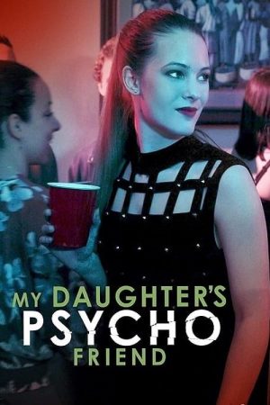 My Daughter’s Psycho Friend (2020) poster