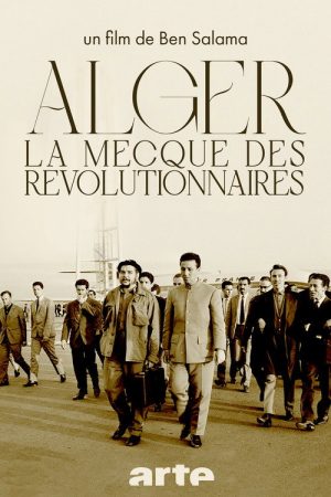 Algiers, the Mecca of Revolutionaries (1962-1974) (2016) poster
