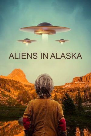 Aliens In Alaska (2021) poster