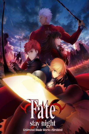 Fate/Stay Night: Unlimited Blade Works Abridged (2017) poster