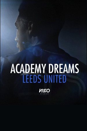 Academy Dreams: Leeds United (2022) poster