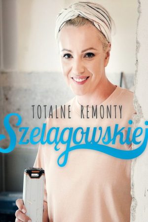 Totalne remonty Szelągowskiej (2020) poster
