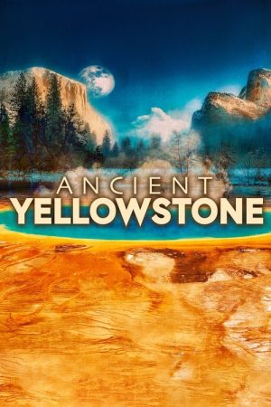 Ancient Yellowstone (2021) poster