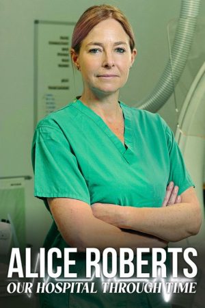 Alice Roberts: Our Hospital Through Time (2026) poster