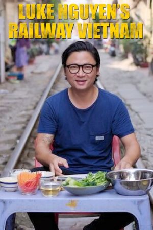 Luke Nguyen’s Railway Vietnam (2019) poster
