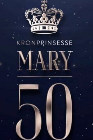 Mary 50 år – vi fejrer Danmarks kronprinsesse (2022) poster
