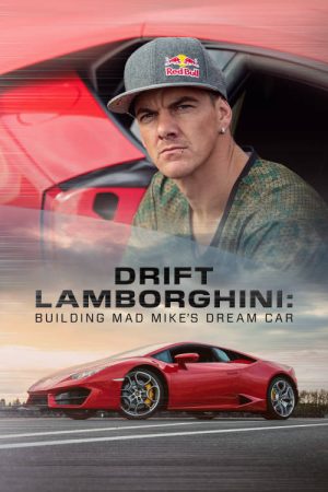 Drift Lamborghini: Building Mad Mike’s Dream Car (2019) poster