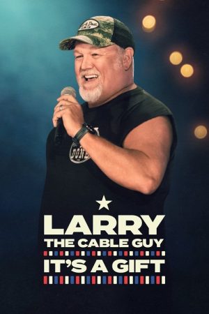 Larry the Cable Guy: It’s a Gift (2025) poster