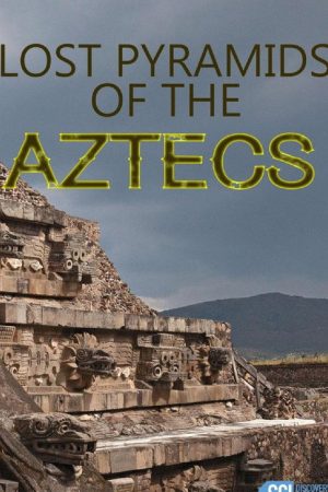Las pirámides perdidas de los aztecas (2020) poster