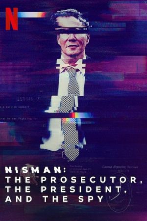 Nisman: The Prosecutor, the President and the Spy (2019) poster