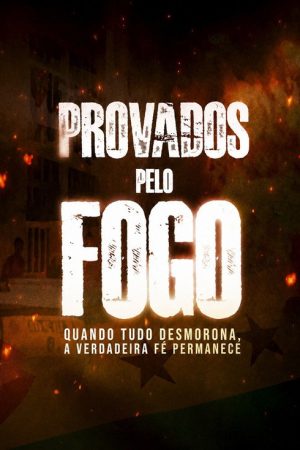 Provados Pelo Fogo: Quando Tudo Desmorona, A Verdadeira Fé Permanece (2026) poster