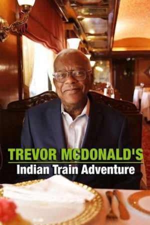 Trevor McDonald’s Indian Train Adventure (2019) poster