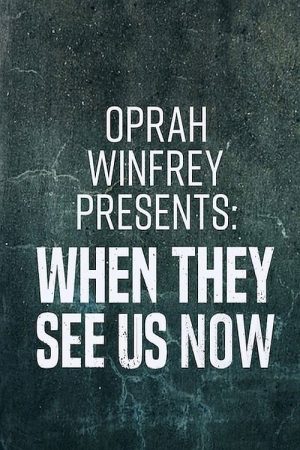 Oprah Winfrey Presents: When They See Us Now (2019) poster