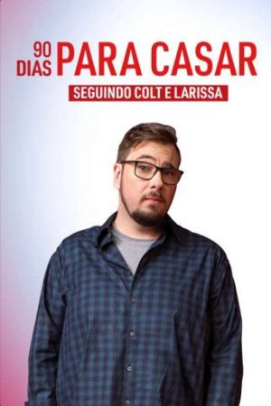 90 Dias Para Casar: Seguindo Colt e Larissa (2022) poster
